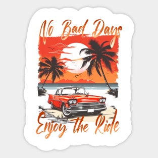 NO BAD DAYS ENJOY THE RIDE Retro Summer Vibes Beach Life Classic Car Novelty Gift Sticker